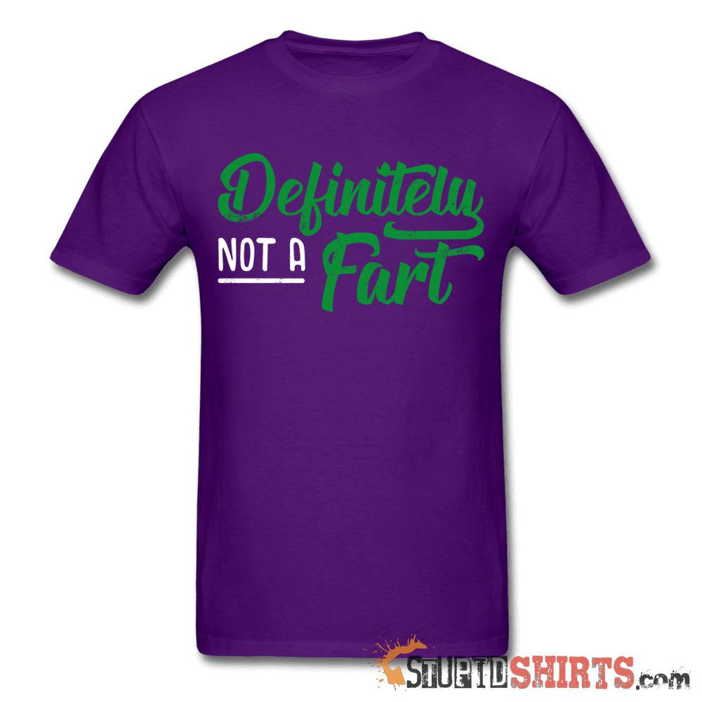 Definitely Not A Fart Funny Tee Unisex T-Shirt StupidShirts.com