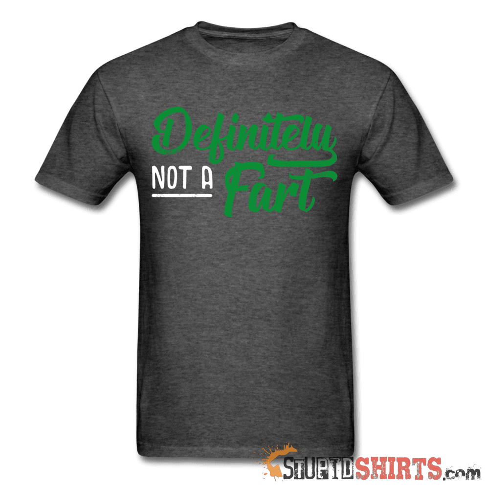 Definitely Not A Fart Funny Tee Unisex T-Shirt StupidShirts.com
