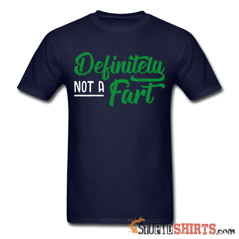 Definitely Not A Fart Funny Tee Unisex T-Shirt StupidShirts.com