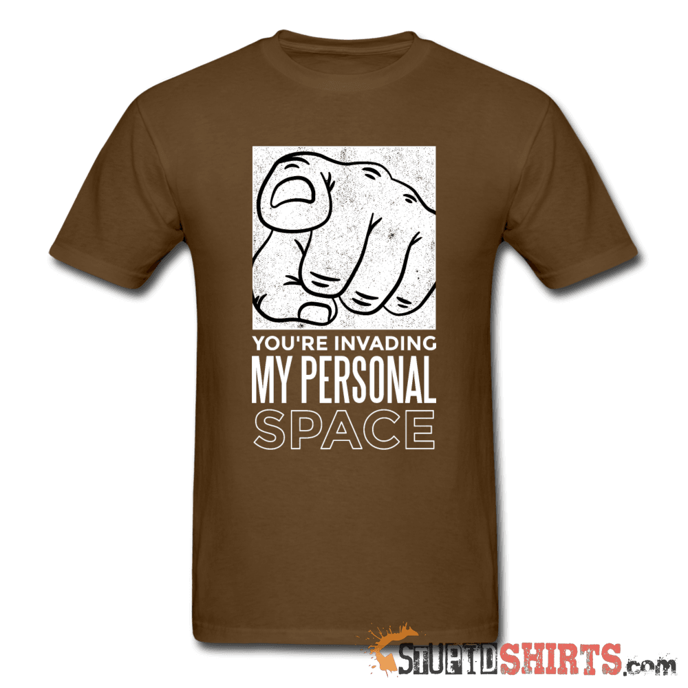 You're Invading My Personal Space Tee Unisex T-Shirt StupidShirts.com