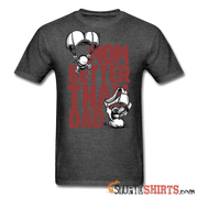 Mom Better Than Dad - Men's T-Shirt - StupidShirts.com Men's T-Shirt StupidShirts.com