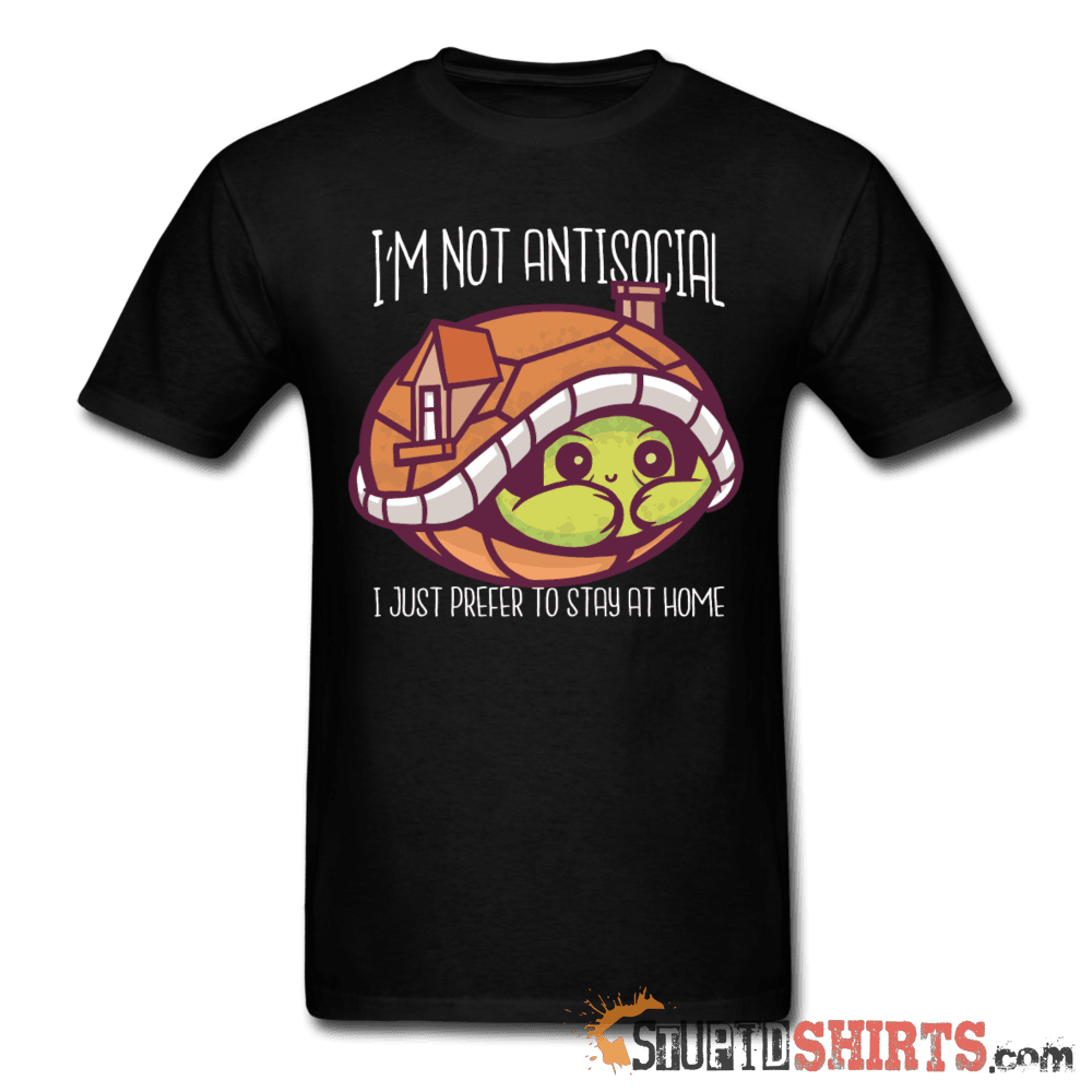 I'm Not Anti-Social Funny T-Shirt | StupidShirts.com Unisex T-Shirt StupidShirts.com