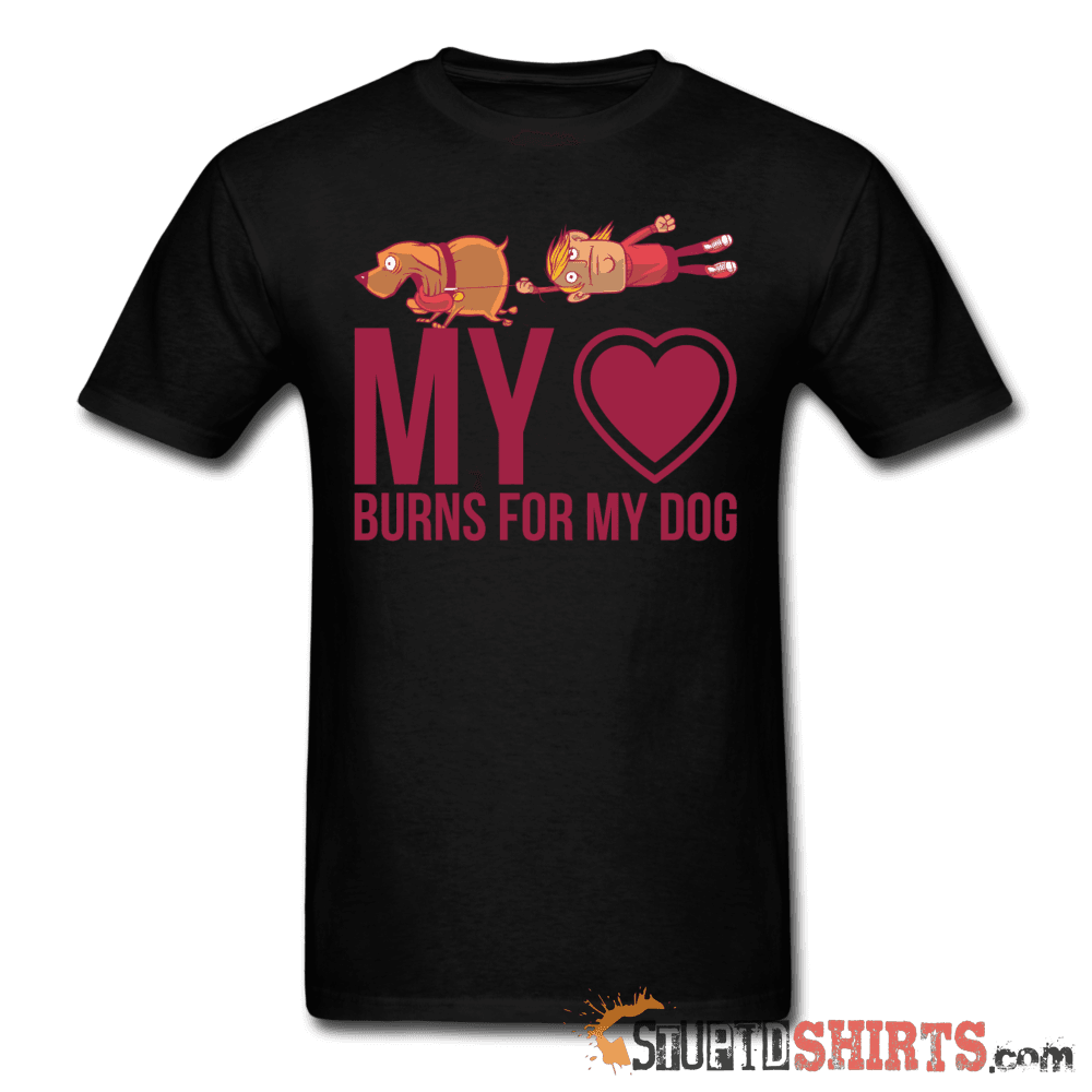 My Heart Burns For My Dog T-Shirt | StupidShirts.com Unisex T-Shirt StupidShirts.com