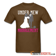 Under New Management - Men's T-Shirt - StupidShirts.com Men's T-Shirt StupidShirts.com