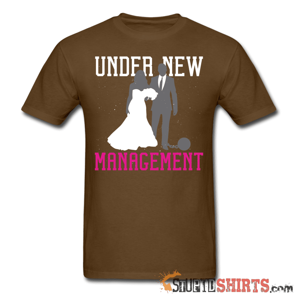 Under New Management Funny T-Shirt | StupidShirts.com Unisex T-Shirt StupidShirts.com