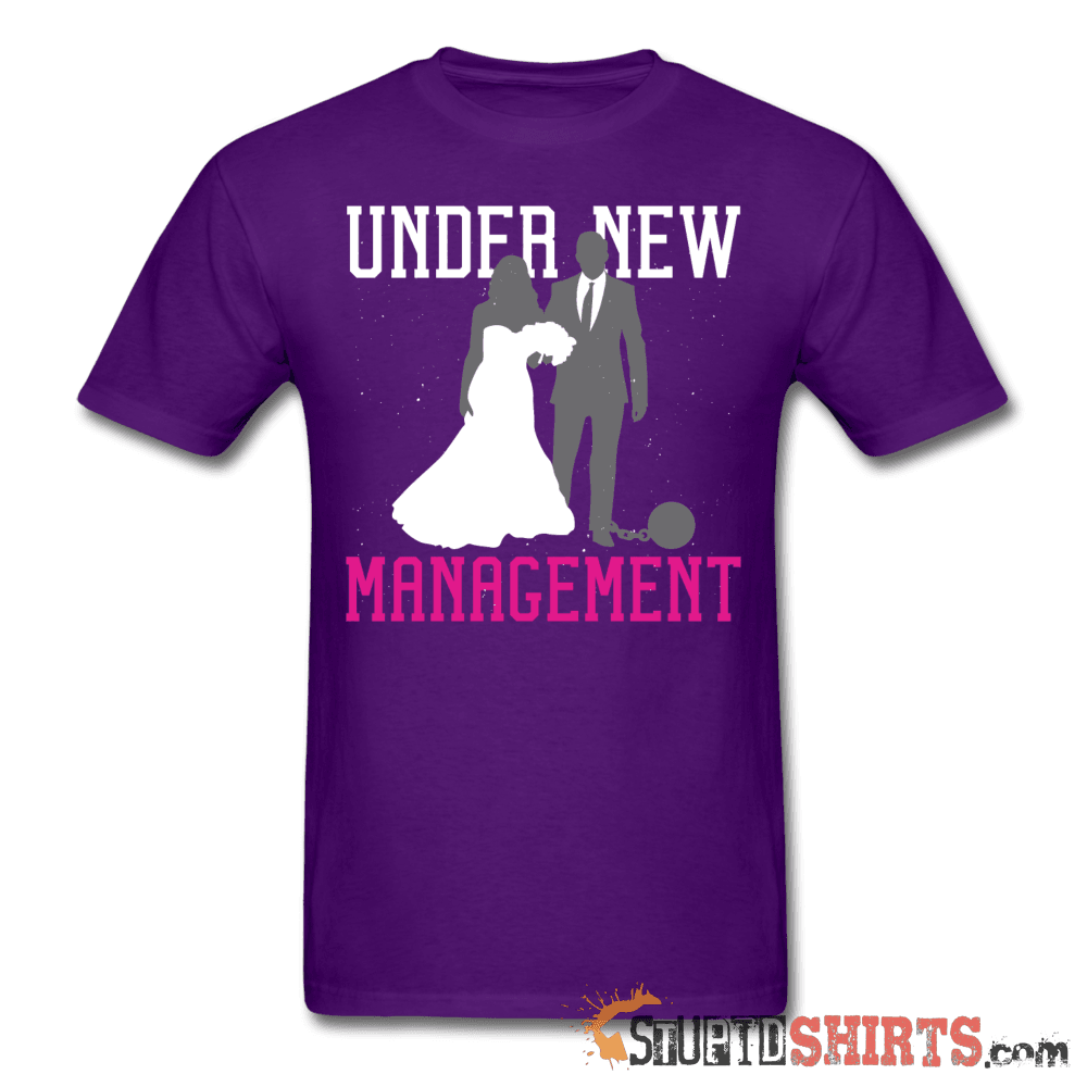Under New Management Funny T-Shirt | StupidShirts.com Unisex T-Shirt StupidShirts.com