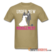 Under New Management - Men's T-Shirt - StupidShirts.com Men's T-Shirt StupidShirts.com