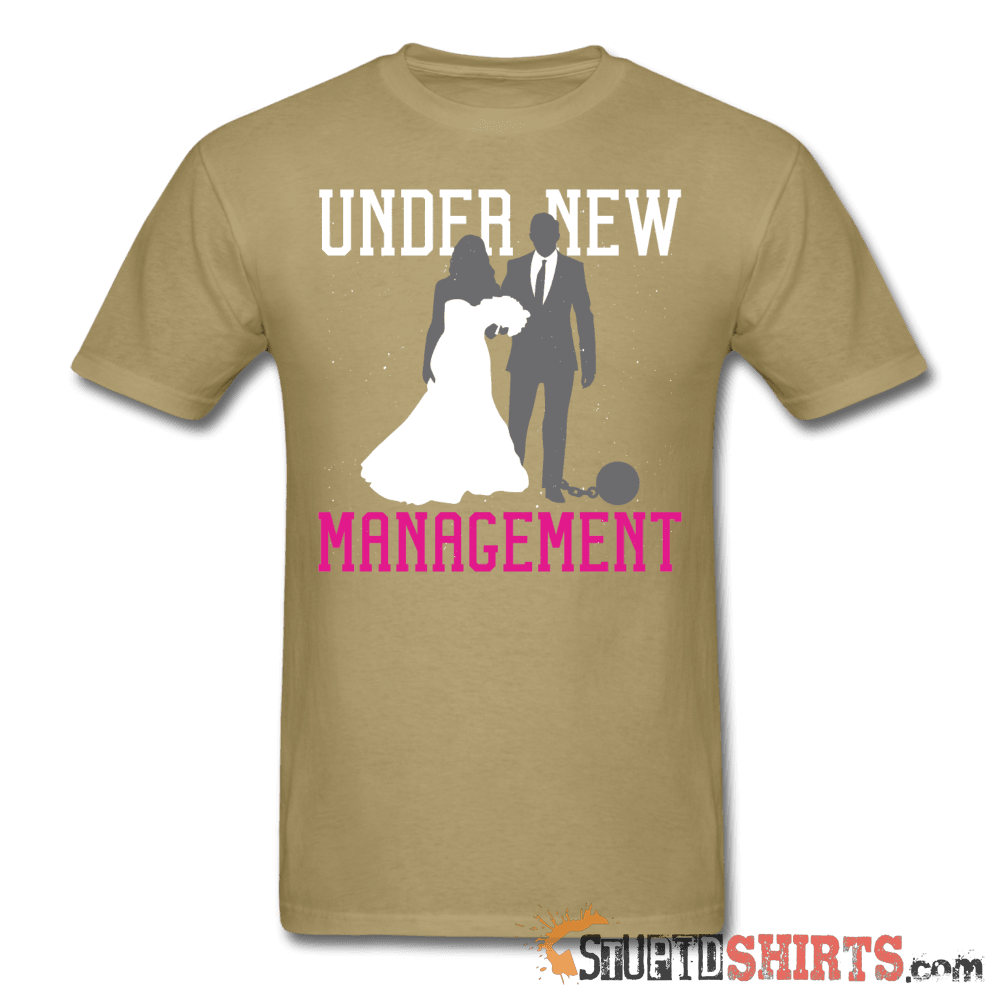 Under New Management Funny T-Shirt | StupidShirts.com Unisex T-Shirt StupidShirts.com