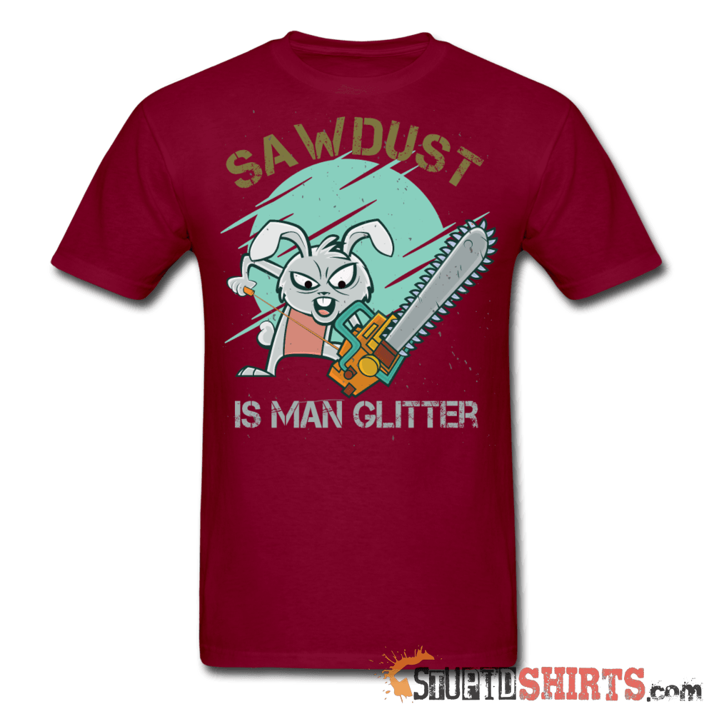 Sawdust Is Man Glitter Woodworking Tee | StupidShirts.com Unisex T-Shirt StupidShirts.com