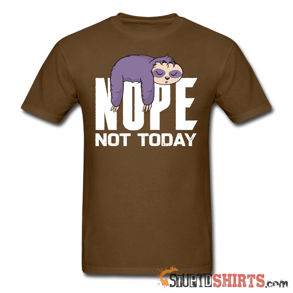 Nope Not Today Funny T-Shirt | StupidShirts.com Unisex T-Shirt StupidShirts.com