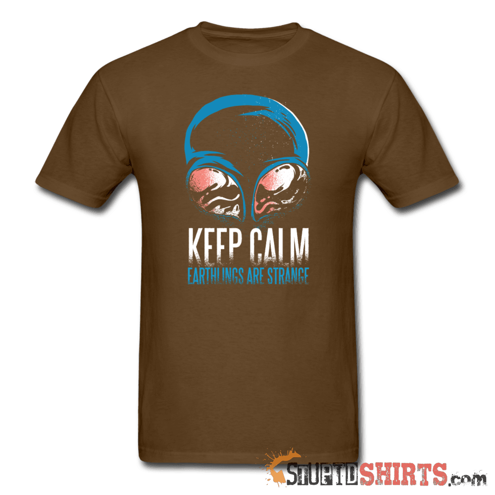 Keep Calm Earthlings Are Strange Alien Tee | StupidShirts Unisex T-Shirt StupidShirts.com