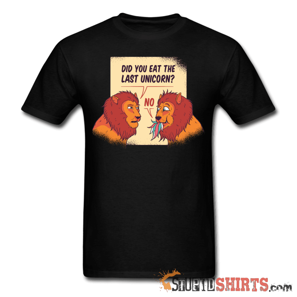 Hungry Lions Did You Eat The Last Unicorn? Tee Unisex T-Shirt StupidShirts.com