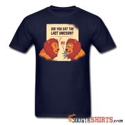 Hungry Lions - Did You Eat The Last Unicorn? - Men's T-Shirt - StupidShirts.com Men's T-Shirt StupidShirts.com