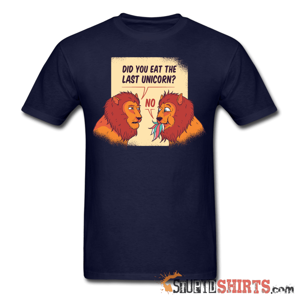 Hungry Lions Did You Eat The Last Unicorn? Tee Unisex T-Shirt StupidShirts.com