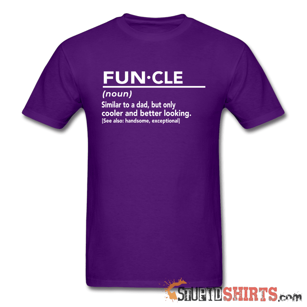 FUN·CLE (noun) Funny Uncle T-Shirt | StupidShirts.com Unisex T-Shirt StupidShirts.com