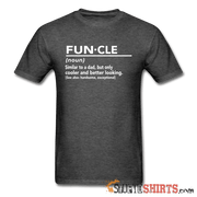 FUN·CLE (noun) - Men's T-Shirt - StupidShirts.com Men's T-Shirt StupidShirts.com