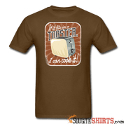 If it fits in a toaster, I can cook it - Men's T-Shirt - StupidShirts.com Men's T-Shirt StupidShirts.com