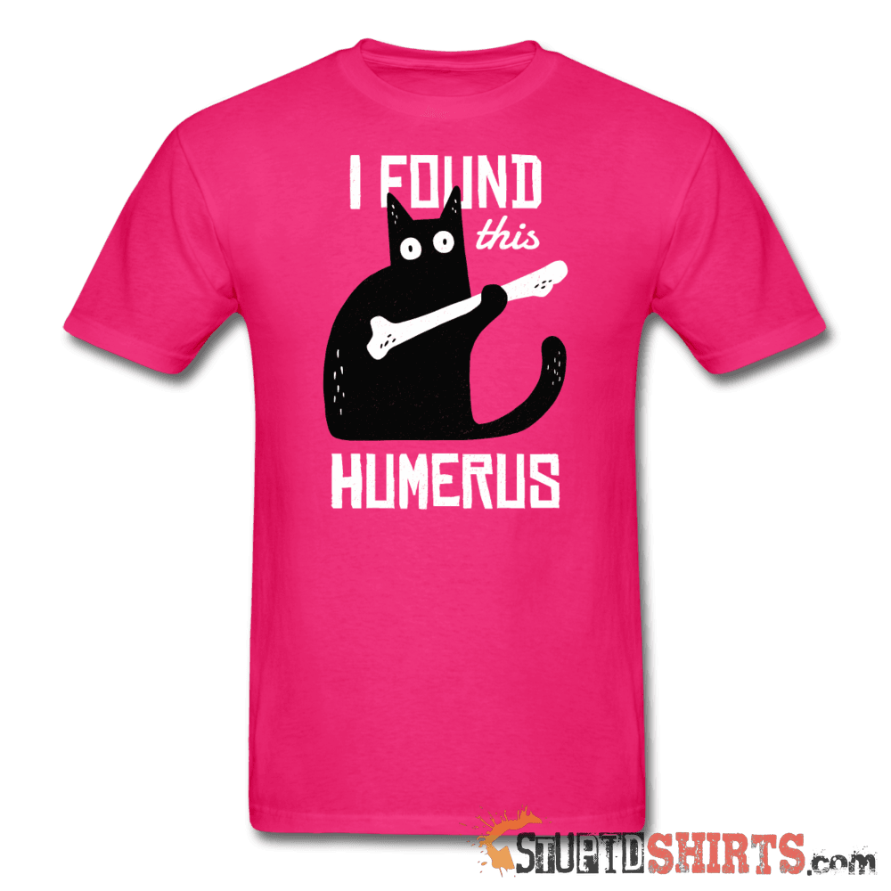 I Found This Humerus Funny Skeleton Tee | StupidShirts.com Unisex T-Shirt StupidShirts.com