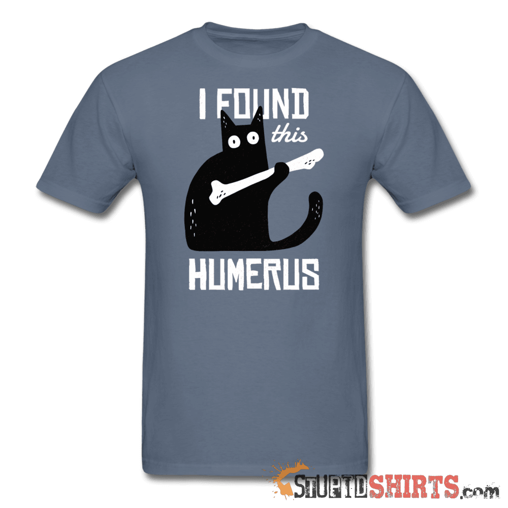 I Found This Humerus Funny Skeleton Tee | StupidShirts.com Unisex T-Shirt StupidShirts.com
