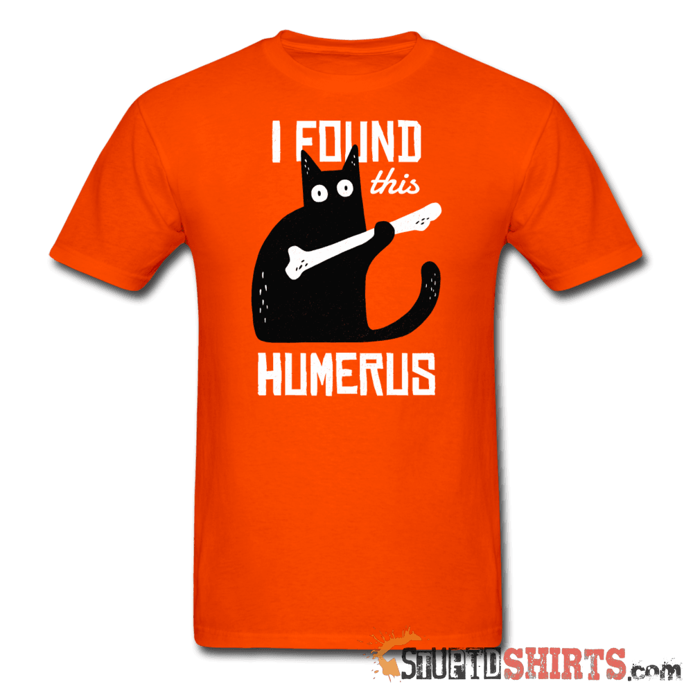 I Found This Humerus Funny Skeleton Tee | StupidShirts.com Unisex T-Shirt StupidShirts.com