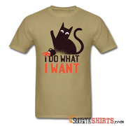 I Do What I Want - Men's T-Shirt - StupidShirts.com Men's T-Shirt StupidShirts.com