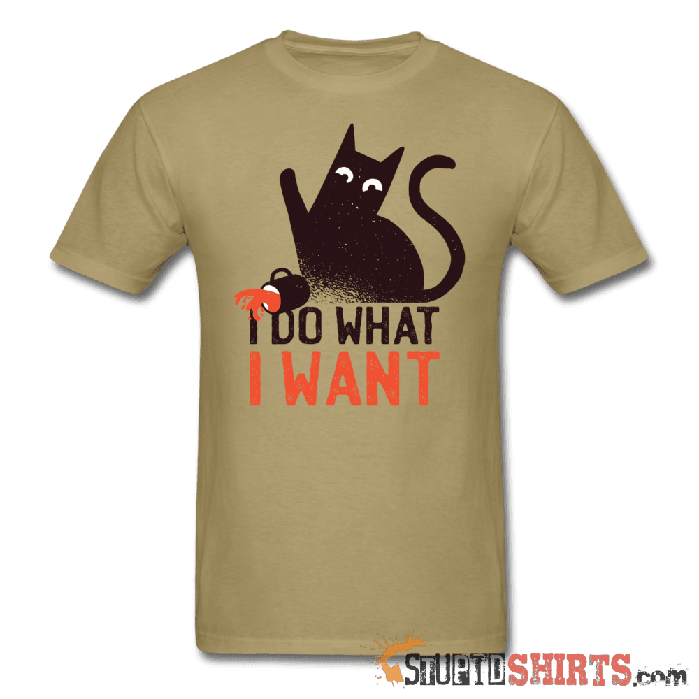 I Do What I Want - Men's T-Shirt - StupidShirts.com Men's T-Shirt StupidShirts.com