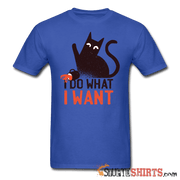 I Do What I Want - Men's T-Shirt - StupidShirts.com Men's T-Shirt StupidShirts.com