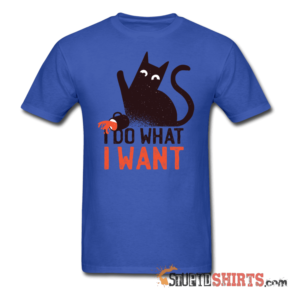 I Do What I Want - Men's T-Shirt - StupidShirts.com Men's T-Shirt StupidShirts.com