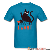 I Do What I Want - Men's T-Shirt - StupidShirts.com Men's T-Shirt StupidShirts.com