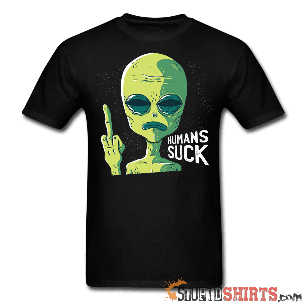 Aliens Humans Suck Funny Alien Tee | StupidShirts.com Unisex T-Shirt StupidShirts.com
