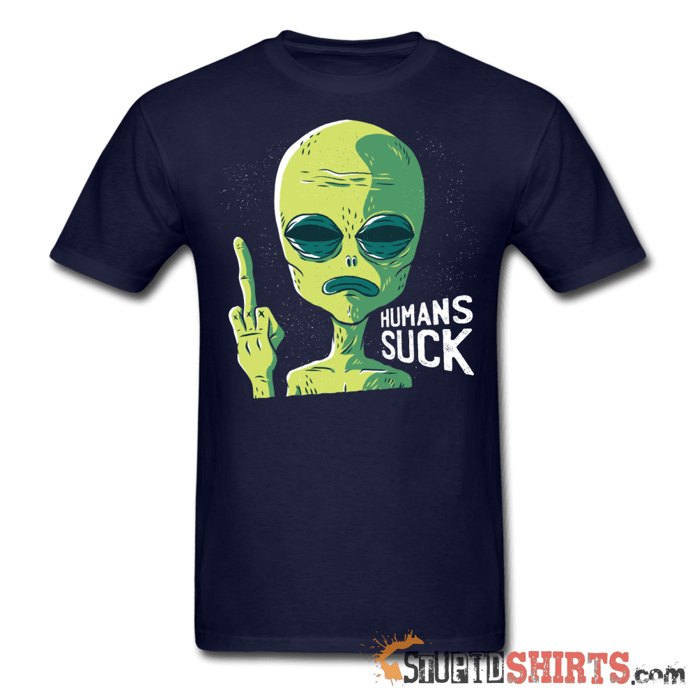 Aliens Humans Suck Funny Alien Tee | StupidShirts.com Unisex T-Shirt StupidShirts.com