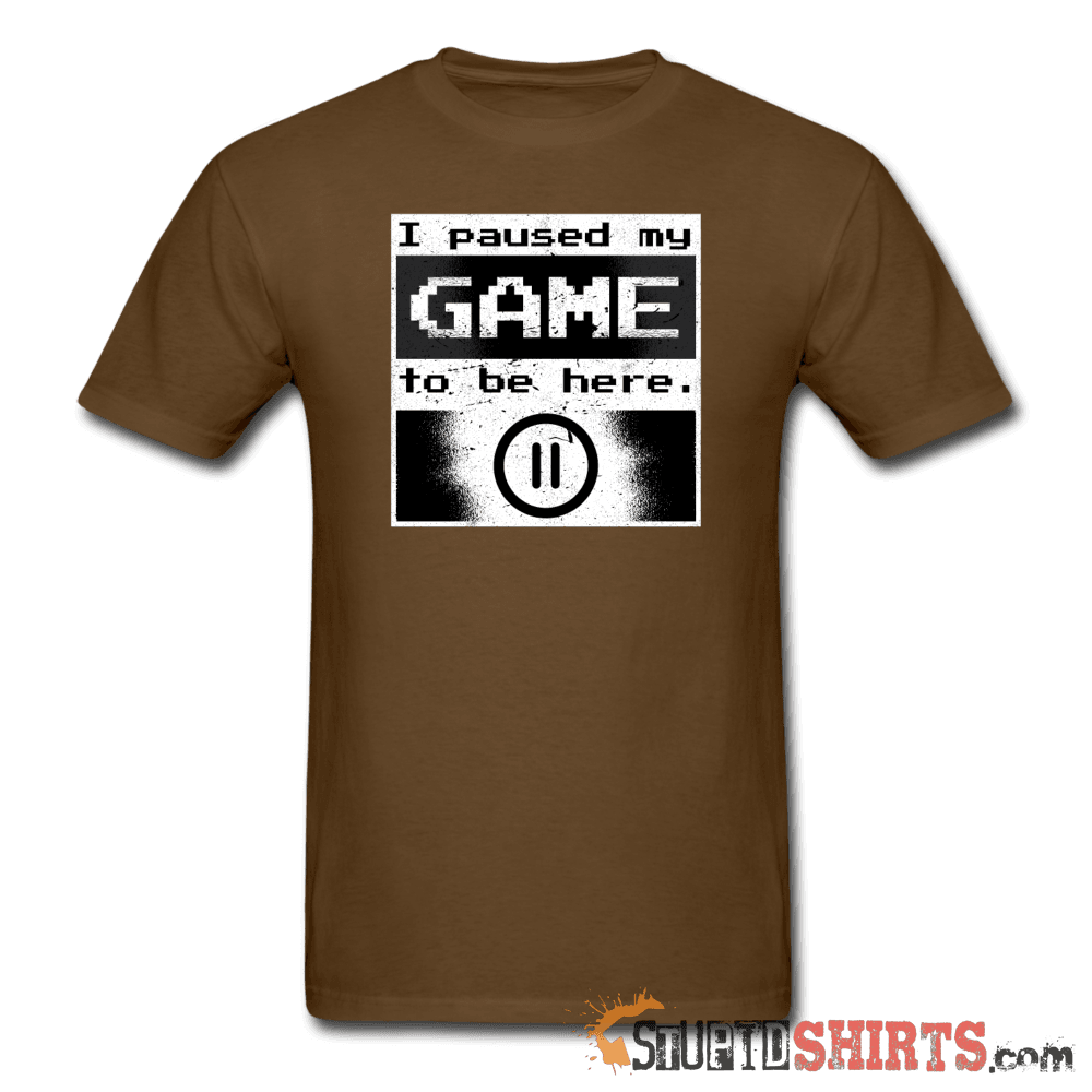 I Paused My Game To Be Here Gamer Tee | StupidShirts.com Unisex T-Shirt StupidShirts.com