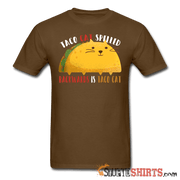 Taco Cat Spelled Backwards Is Taco Cat - Men's T-Shirt - StupidShirts.com Men's T-Shirt StupidShirts.com