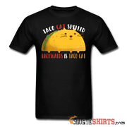 Taco Cat Spelled Backwards Is Taco Cat - Men's T-Shirt - StupidShirts.com Men's T-Shirt StupidShirts.com