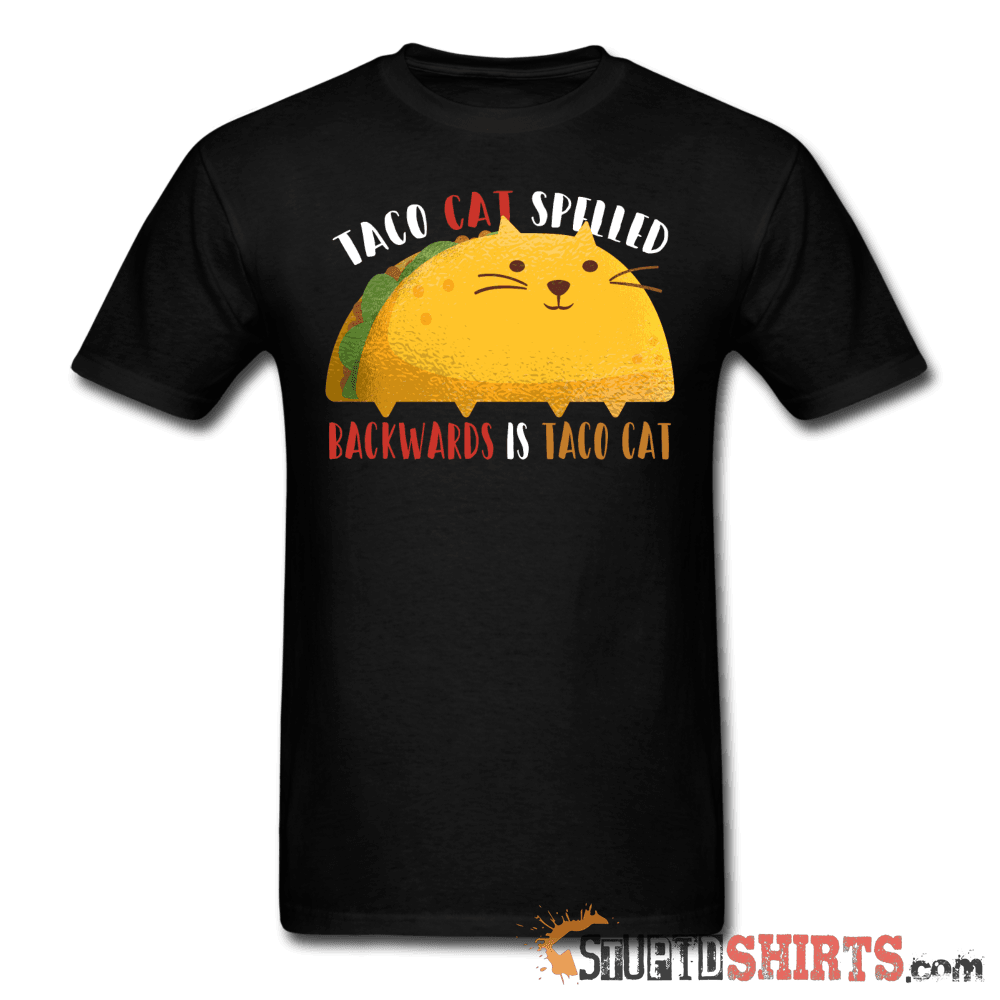 Taco Cat Spelled Backwards Is Taco Cat Tee | StupidShirts Unisex T-Shirt StupidShirts.com