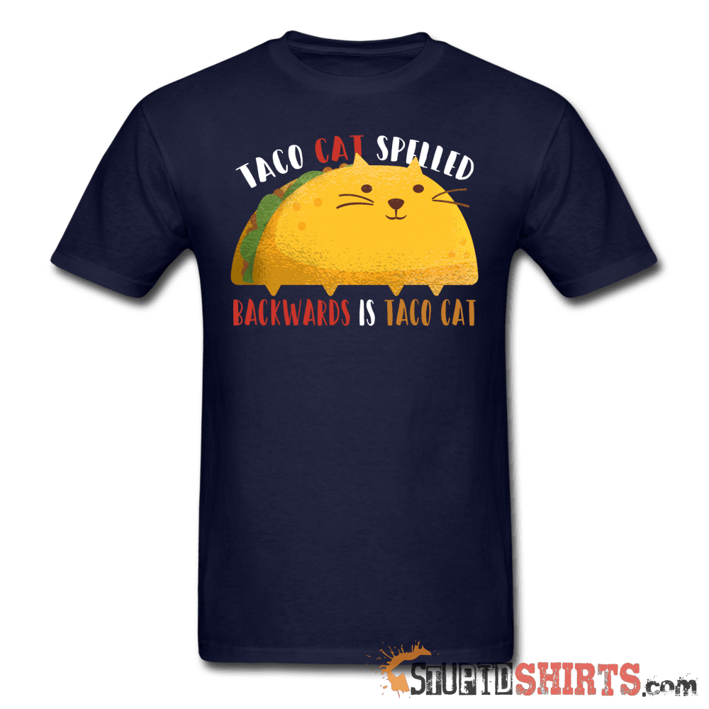 Taco Cat Spelled Backwards Is Taco Cat Tee | StupidShirts Unisex T-Shirt StupidShirts.com