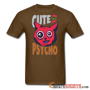 Cute But Psycho -- Men's T-Shirt - StupidShirts.com Men's T-Shirt StupidShirts.com