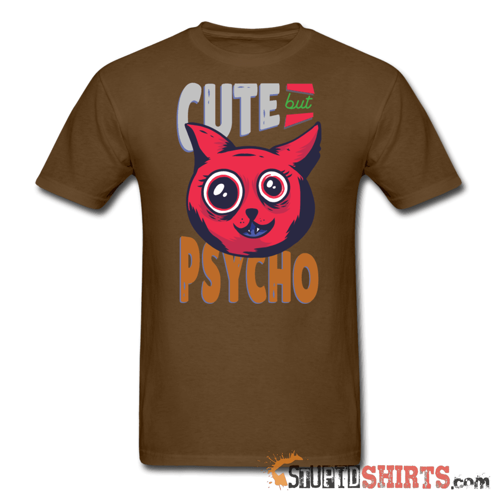 Cute But Psycho Funny T-Shirt | StupidShirts.com Unisex T-Shirt StupidShirts.com