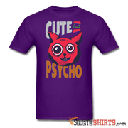 Cute But Psycho -- Men's T-Shirt - StupidShirts.com Men's T-Shirt StupidShirts.com