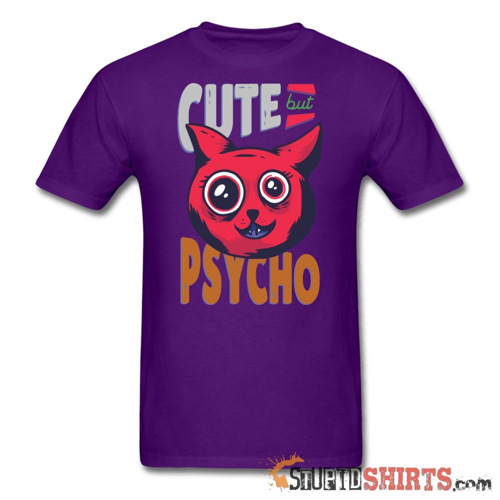 Cute But Psycho Funny T-Shirt | StupidShirts.com Unisex T-Shirt StupidShirts.com
