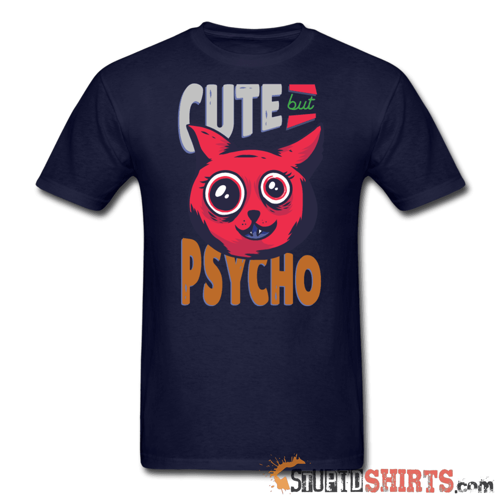 Cute But Psycho Funny T-Shirt | StupidShirts.com Unisex T-Shirt StupidShirts.com
