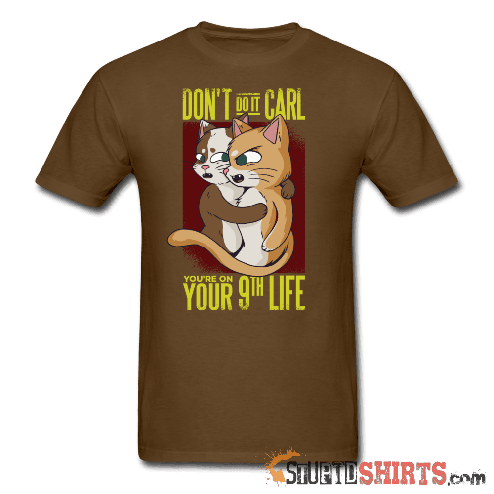 Don't Do It Carl Funny T-Shirt | StupidShirts.com Unisex T-Shirt StupidShirts.com