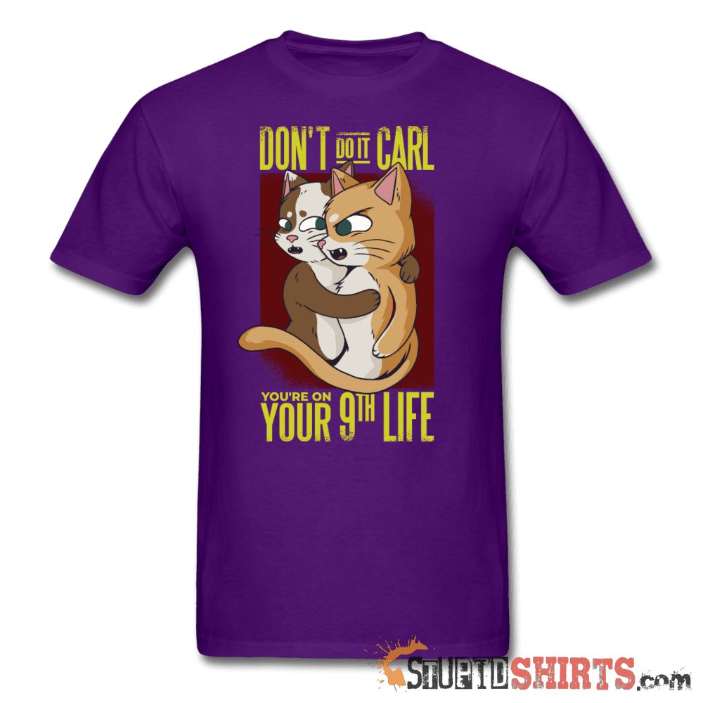 Don't Do It Carl Funny T-Shirt | StupidShirts.com Unisex T-Shirt StupidShirts.com