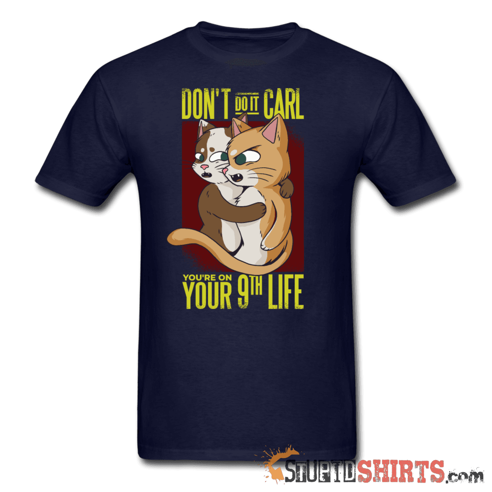 Don't Do It Carl Funny T-Shirt | StupidShirts.com Unisex T-Shirt StupidShirts.com