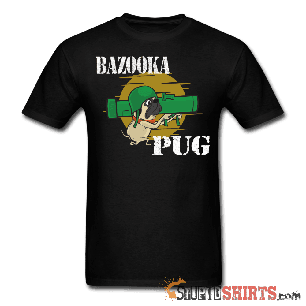 Bazooka Pug Funny Dog T-Shirt | StupidShirts.com Unisex T-Shirt StupidShirts.com
