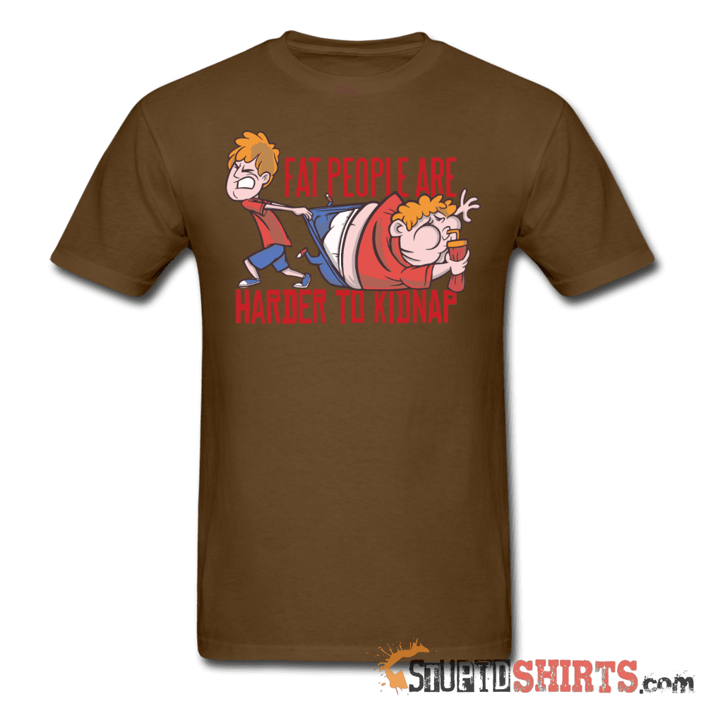 Fat People Are Harder To Kidnap Funny Tee | StupidShirts Unisex T-Shirt StupidShirts.com