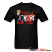 Fat People Are Harder To Kidnap - Men's T-Shirt - StupidShirts.com Men's T-Shirt StupidShirts.com