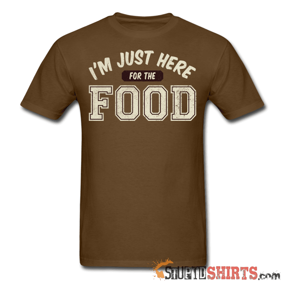 I'm Just Here For The Food Funny Tee | StupidShirts.com Unisex T-Shirt StupidShirts.com