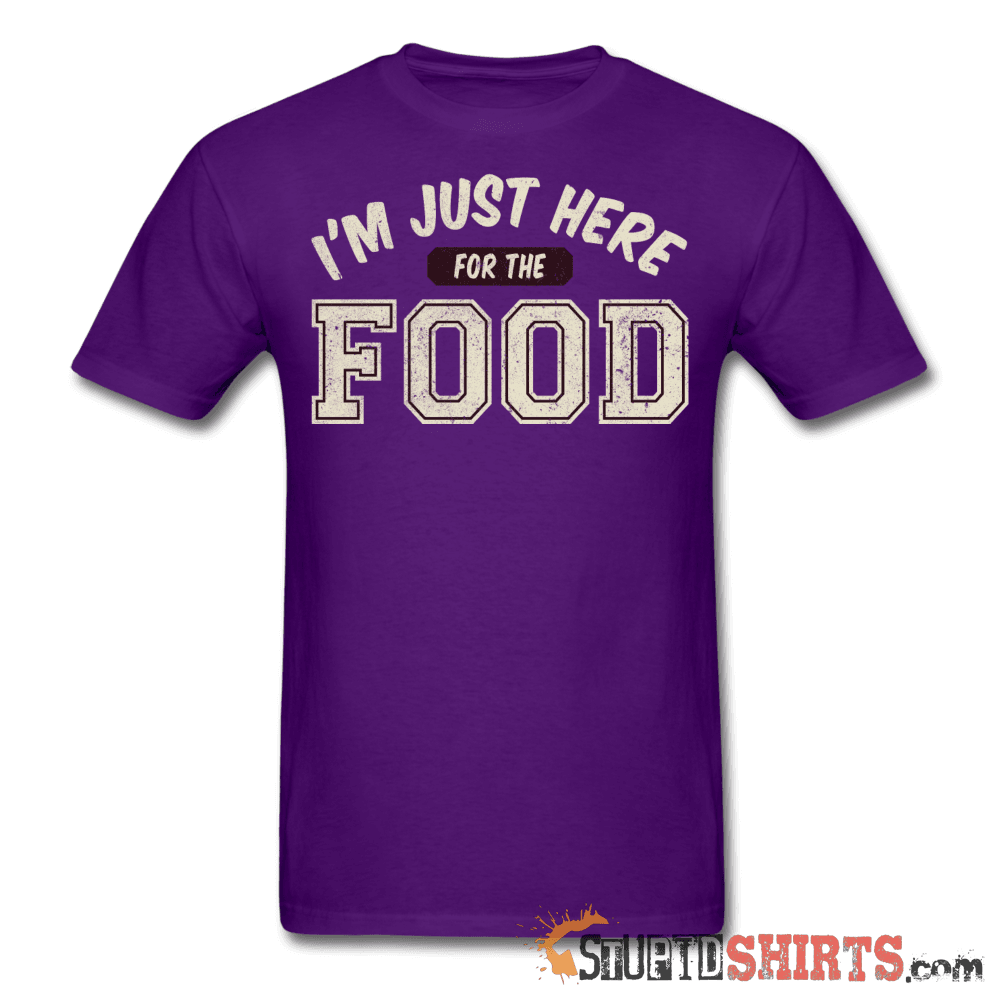 I'm Just Here For The Food Funny Tee | StupidShirts.com Unisex T-Shirt StupidShirts.com