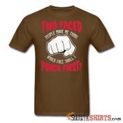 Two faced people make me think, which face shall I punch first? - Men's T-Shirt - StupidShirts.com Men's T-Shirt StupidShirts.com